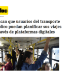 Buscan que usuarios del transporte público puedan planificar sus viajes a través de plataformas digitales.